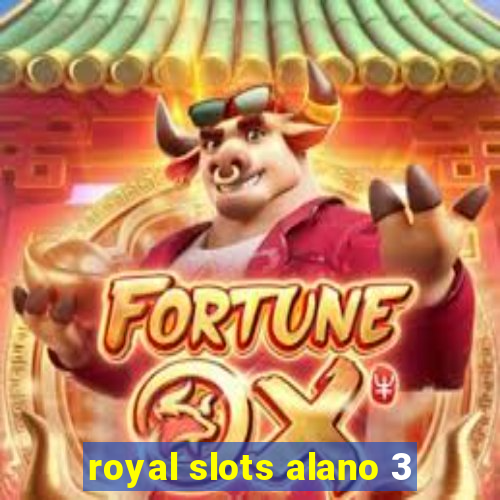 royal slots alano 3